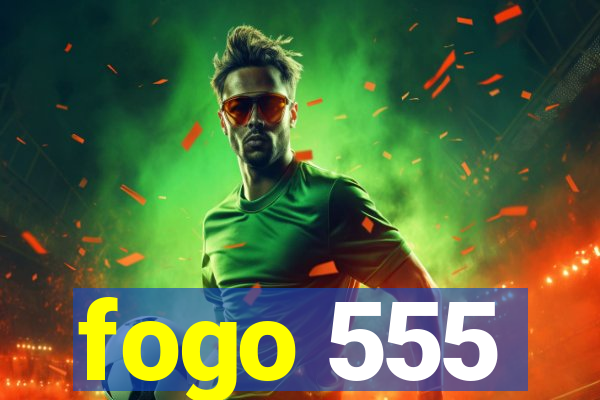 fogo 555